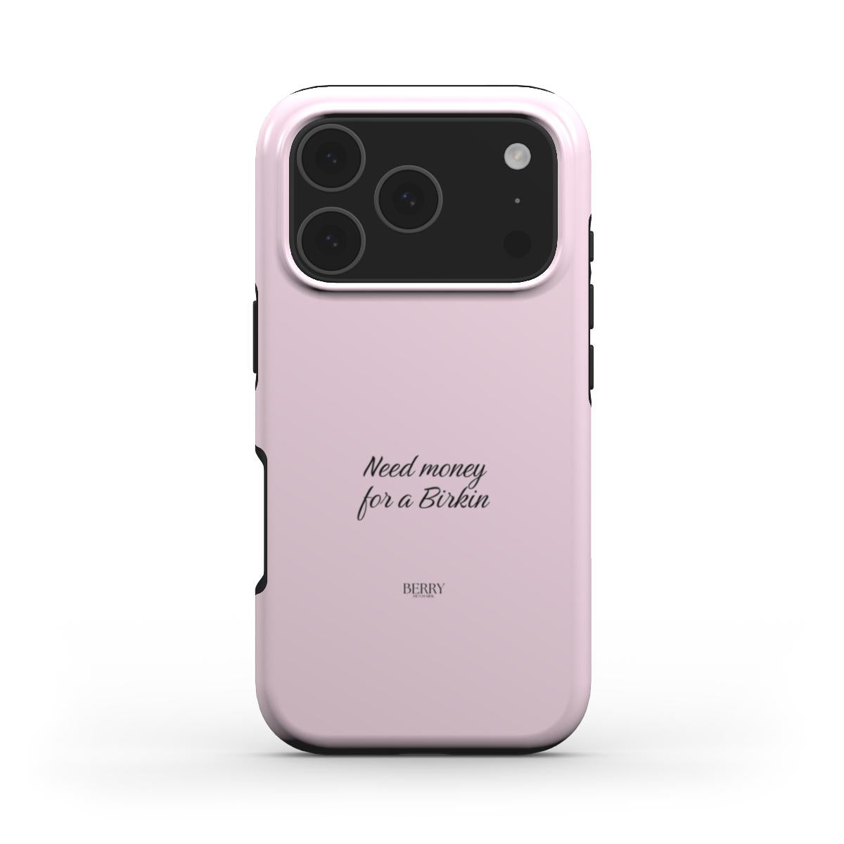 Trendy feminine pink phone case with elegant script reading "Need money for a Birkin," combining a girly aesthetic with a popular stylish design.