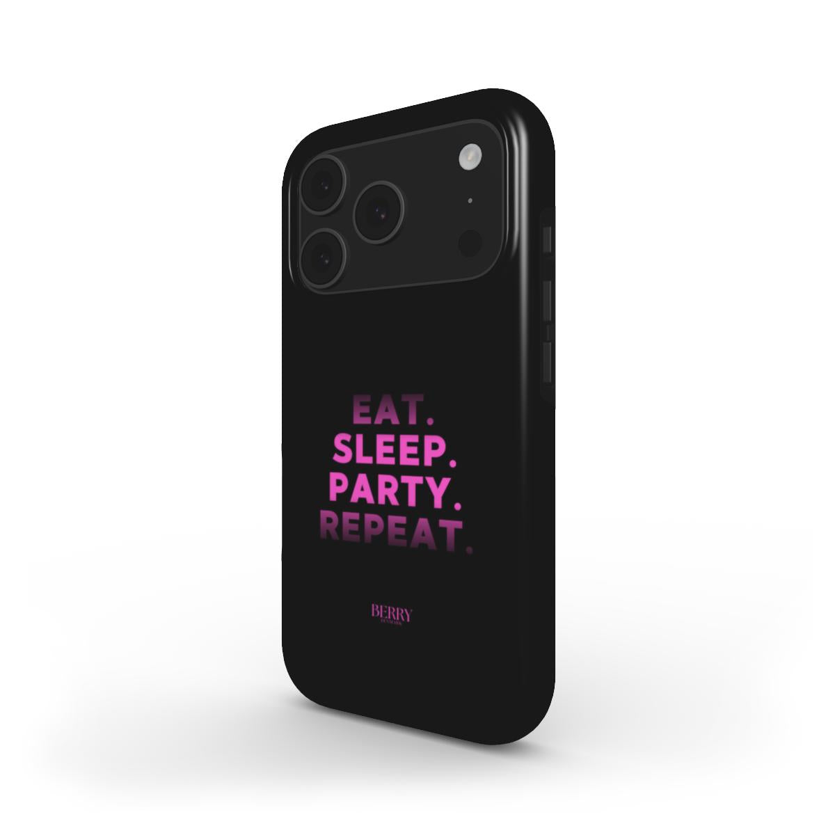 Black phone case with bold pink text reading "EAT. SLEEP. PARTY. REPEAT." in a trendy and feminine style