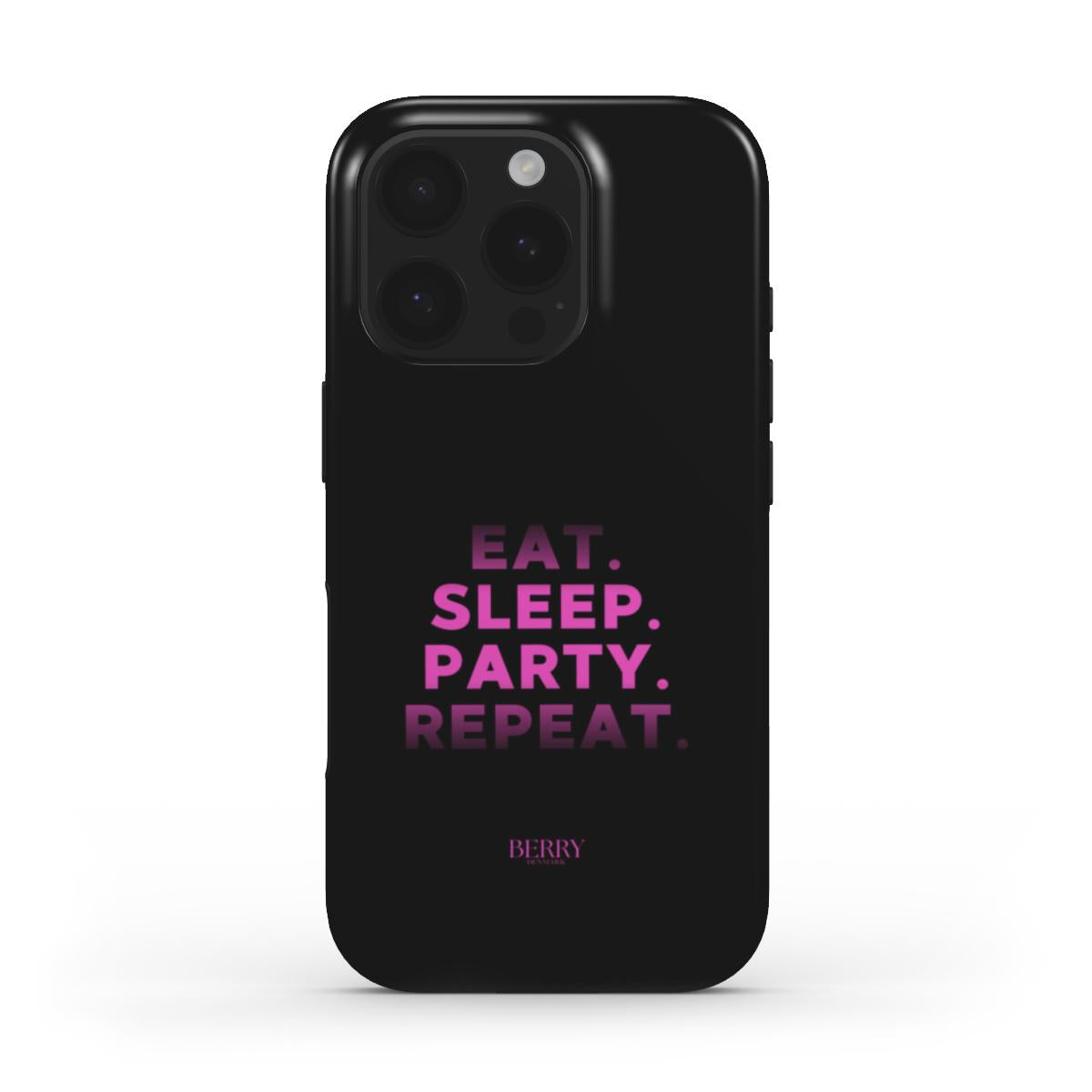 Black phone case with bold pink text reading "EAT. SLEEP. PARTY. REPEAT." in a trendy, feminine style