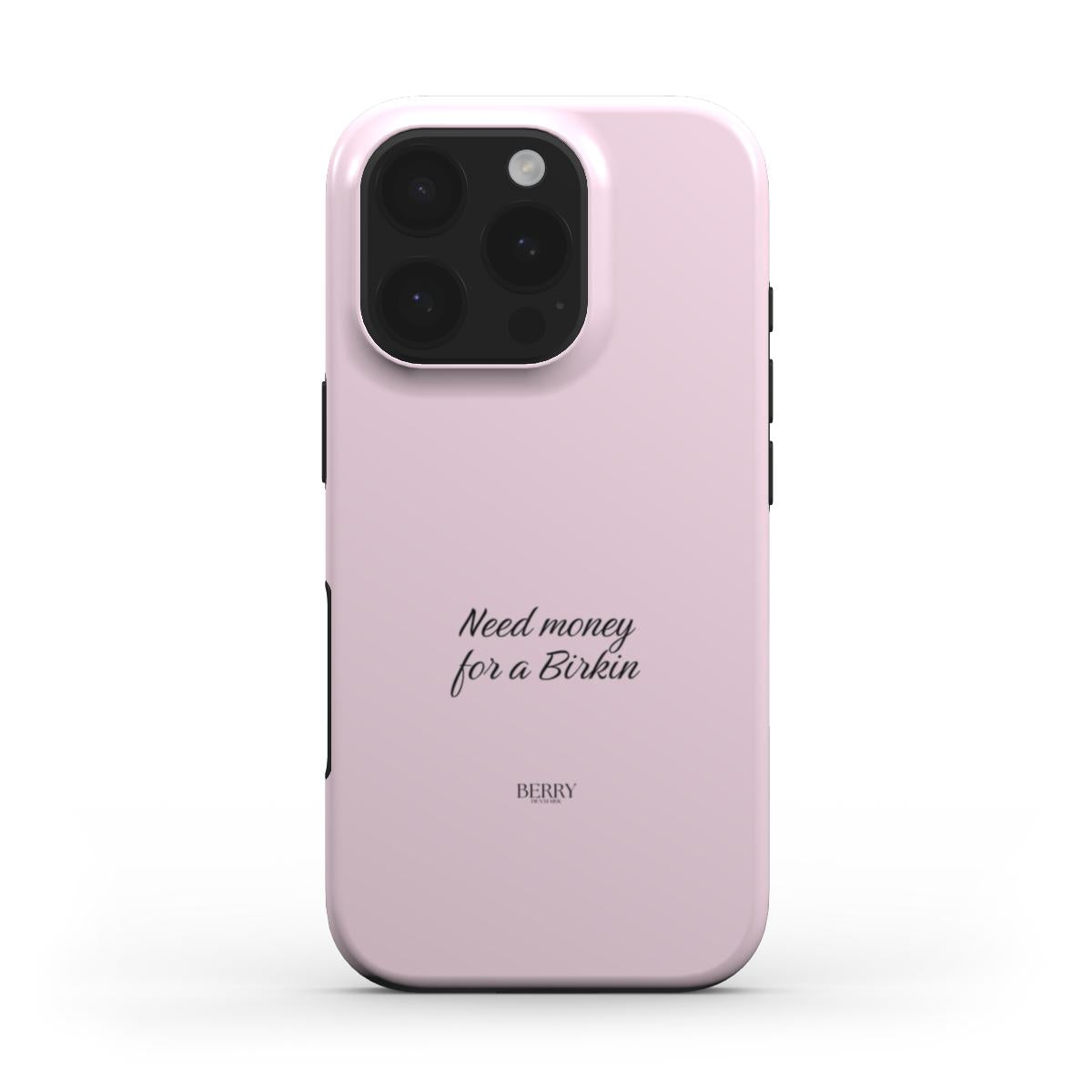 Trendy pink phone case with elegant typography reading "Need money for a Birkin" designed for a stylish, girly, and feminine look.