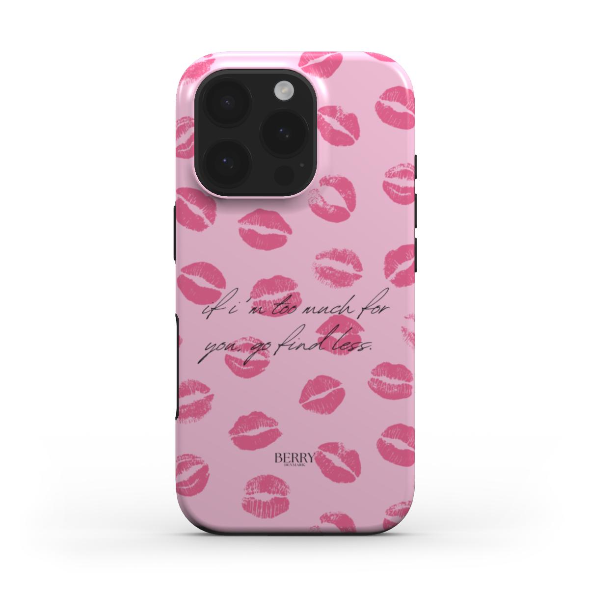 Pink phone case with lip print pattern and trendy feminine script saying "If I'm too much, find less" for a stylish, girly, and aesthetic look.